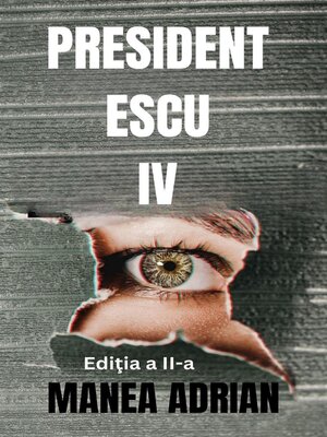 cover image of PRESIDENT ESCU IV--Ediţia a II-a